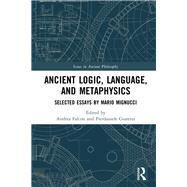 Ancient Logic, Language, and Metaphysics