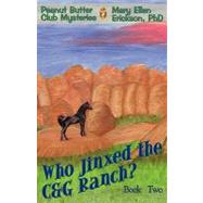 Who Jinxed the C&g Ranch?: Peanut Butter Club Mysteries, Book 2