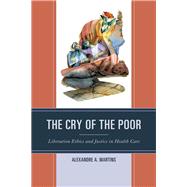 The Cry of the Poor Liberation Ethics and Justice in Health Care