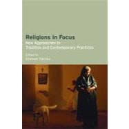Religions in Focus: New Approaches to Tradition and Contemporary Practices