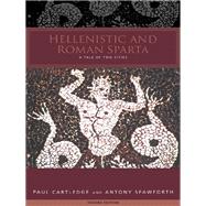 Hellenistic and Roman Sparta : A Tale of Two Cities