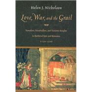 Love, War, and the Grail: Templars, Hospitallers, and Teutonic Knights in Medieval Epic and Romance 1150-1500