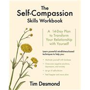 The Self-Compassion Skills Workbook A 14-Day Plan to Transform Your Relationship with Yourself