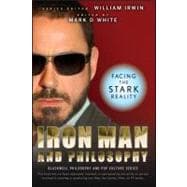Iron Man and Philosophy Facing the Stark Reality