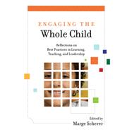 Engaging the Whole Child: Reflections on Best Practices in Learning, Teaching, and Leadership