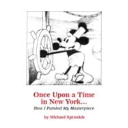 Once Upon a Time in New York… How I Painted My Masterpiece