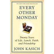 Every Other Monday : Twenty Years of Life, Lunch, Faith, and Friendship