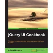 jQuery UI Cookbook: 70 Recipes to Create Responsive and Engaging User Interfaces in Jquery