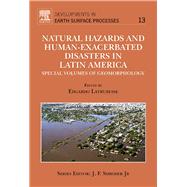 Natural Hazards and Human-exacerbated Disasters in Latin-America : Special Volumes of Geomorphology