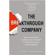 Breakthrough Company : How Everyday Companies Become Extraordinary Performers