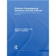 Political Campaigning, Elections and the Internet: Comparing the US, UK, France and Germany