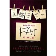 Angry Fat Girls : 5 Women, 500 Pounds and a Year of Losing It... Again