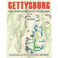 Gettysburg The Story of the Battle with Maps