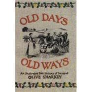 Old Days Old Ways: An Illustrated Folk, History of Ireland