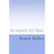 Der Schweizer Zeit-tunnel