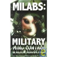 Milabs! : Military Mind-Control and Alien Abductions
