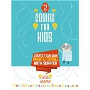 Coding for Kids 2 Create Your Own Animated Stories with Scratch