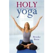 Holy Yoga : Exercise. for the Christian Body and Soul