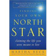 Finding Your Own North Star Claiming the Life You Were Meant to Live