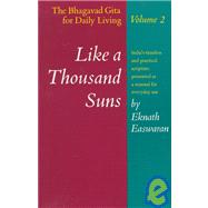 Like a Thousand Suns; The Bhagavad Gita for Daily Living, Volume II