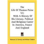 The Life of Thomas Paine: With a History of His Literary, Political and Religious Career in America, France and England