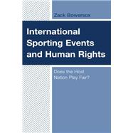 International Sporting Events and Human Rights Does the Host Nation Play Fair?