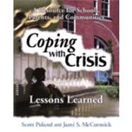Coping With Crisis: Lessons Learned : A Resource for Schools, Parents, and Communities