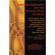 Interdisciplinarity for the Twenty-First Century: Proceedings of the Third International Symposium on Mathematics and Its Connections to the Arts and Sciences, Moncton 2009