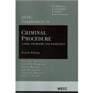 Criminal Procedure : Cases, Problems and Exercises, 4th, 2010 Supplement