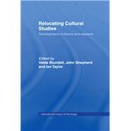 Relocating Cultural Studies: Developments in Theory and Research