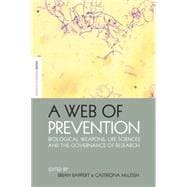 A Web of Prevention: Biological Weapons, Life Sciences and the Governance of Research