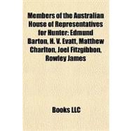 Members of the Australian House of Representatives for Hunter : Edmund Barton, H. V. Evatt, Matthew Charlton, Joel Fitzgibbon, Rowley James