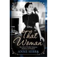 That Woman The Life of Wallis Simpson, Duchess of Windsor