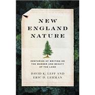 New England Nature Centuries of Writing on the Wonder and Beauty of the Land