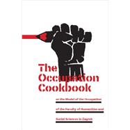 The Occupation Cookbook: Or the Model of the Occupation of the Faculty of Humanities and Social Sciences in Zagreb