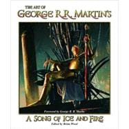 The Art Of George R.R. Martin's; A Song Of Ice And Fire