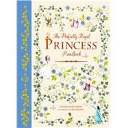The Perfectly Royal Princess Handbook