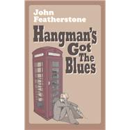 Hangman's Got The  Blues