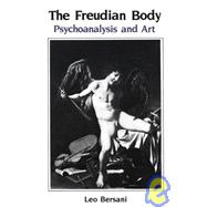 The Freudian Body: Psychoanalysis and Art