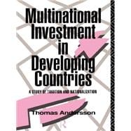 Multinational Investment in Developing Countries: A Study of Taxation and Nationalization