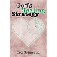 God's Healing Strategy : An Introduction to the Bible's Main Themes