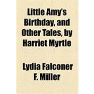 Little Amy's Birthday, and Other Tales, by Harriet Myrtle