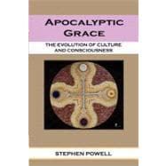 Apocalyptic Grace : The evolution of culture and Consciousness