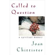 Called to Question A Spiritual Memoir