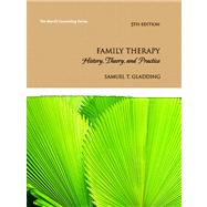 Family Therapy : History, Theory, and Practice