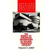 American Buildings and Their Architects  Volume 5: The Impact of Modernism in the Mid-Twentieth Century