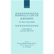 Boswell's Life of Johnson together with Boswell's Journal of a Tour to the Hebrides and Johnson's Diary of a Journal into North Wales Volume IV. The Life (1780-1784)