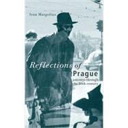 Reflections of Prague Journeys Through the 20th Century