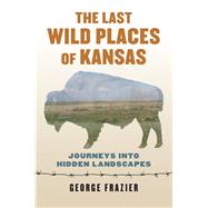 The Last Wild Places of Kansas