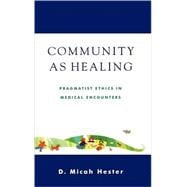 Community As Healing Pragmatist Ethics in Medical Encounters